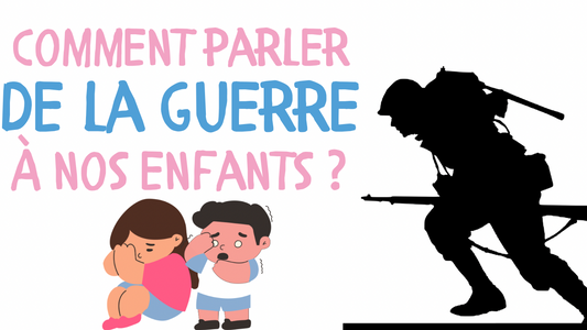 COMMENT PARLER DE LA GUERRE AUX ENFANTS?
