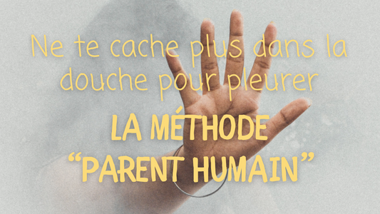 LA MÉTHODE "PARENT HUMAIN"